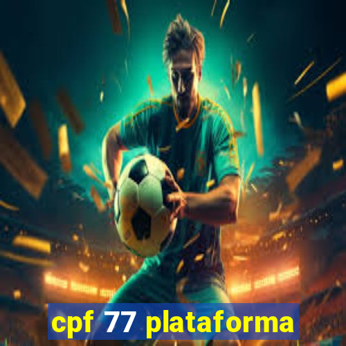 cpf 77 plataforma